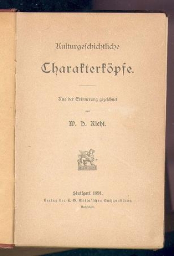 Riehl W. H. Cultural history character heads Verlag Cotta Stuttgart 1891 First edition
