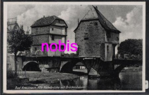 55543 Bad Kreuznach Old Nahe Bridge *ca.1930