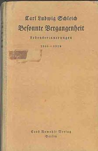 Schleich Carl Ludwig "Sunny Past" 1859-1919 Memoirs Publisher Ernst Rowohlt