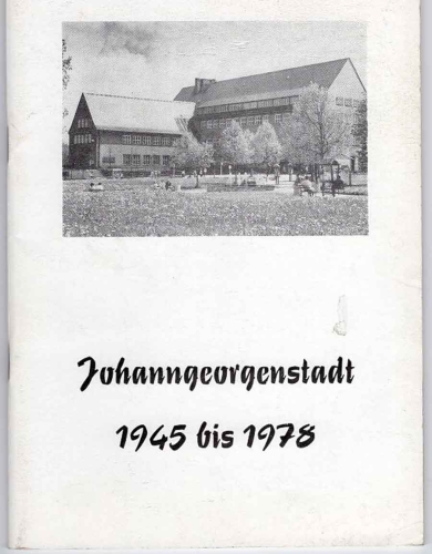 Johanngeorgenstadt 1945 to 1978 facts numbers and events 30 years GDR 48 pages