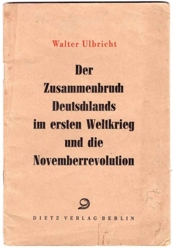Walter Ulbricht "The Collapse of Germany in the First World War and the November Revolution" 40 pages 1951